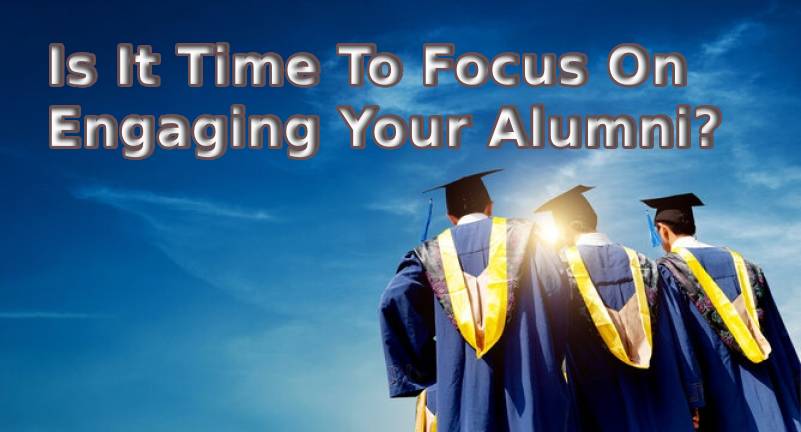 Is it Time to Focus on Engaging Your Alumni?